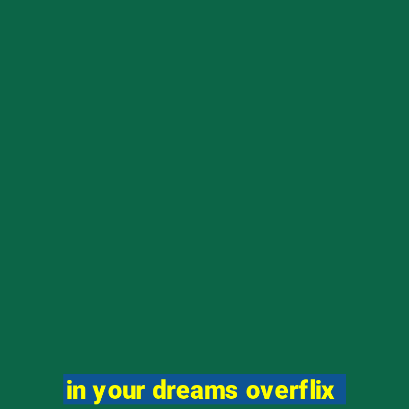 in your dreams overflix